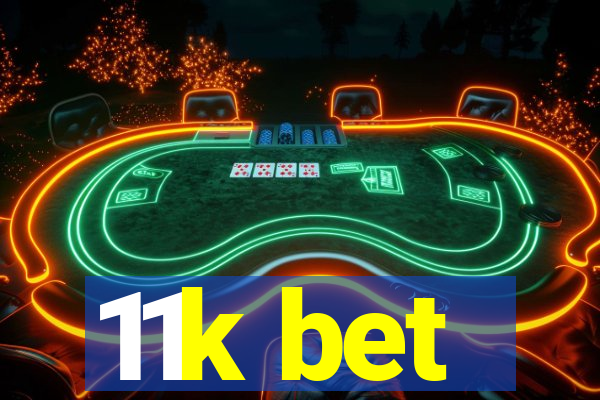 11k bet